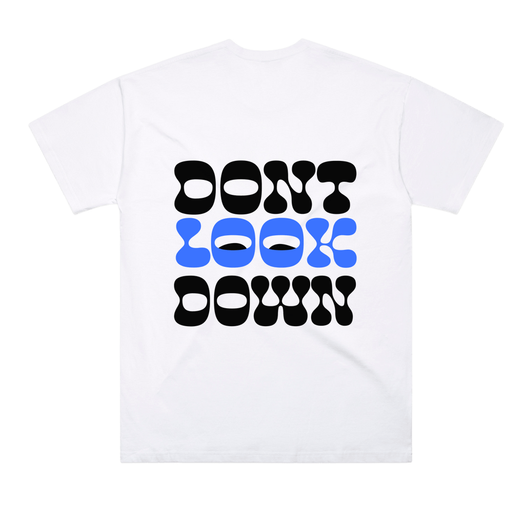 DONTLOOKDOWN TEE.