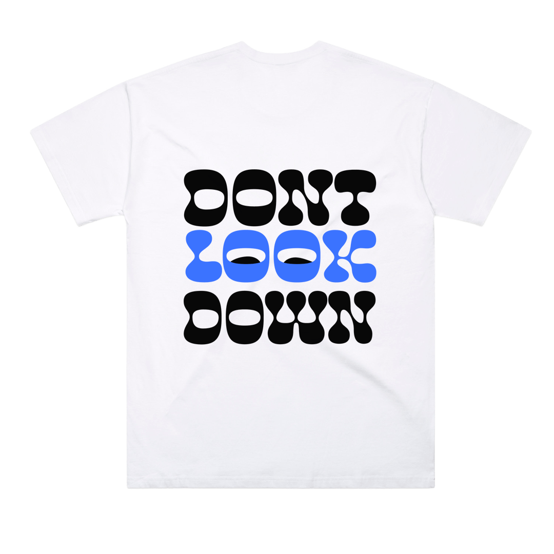 DONTLOOKDOWN TEE.